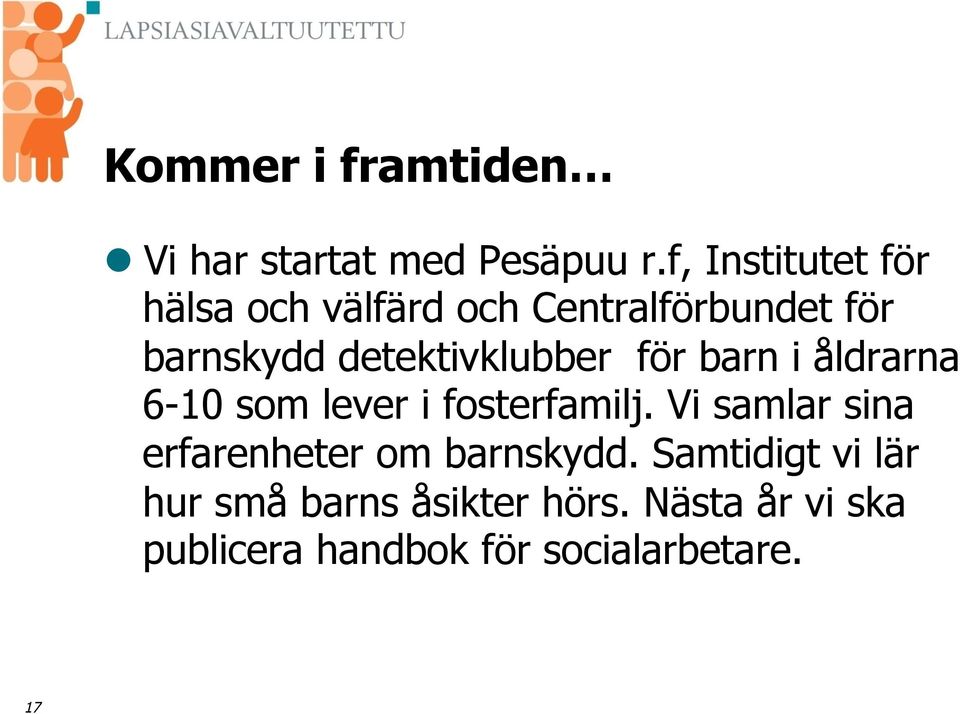 detektivklubber för barn i åldrarna 6-10 som lever i fosterfamilj.