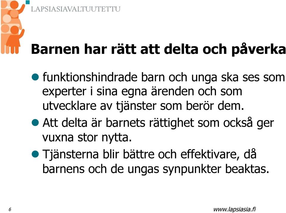 l Att delta är barnets rättighet som också ger vuxna stor nytta.
