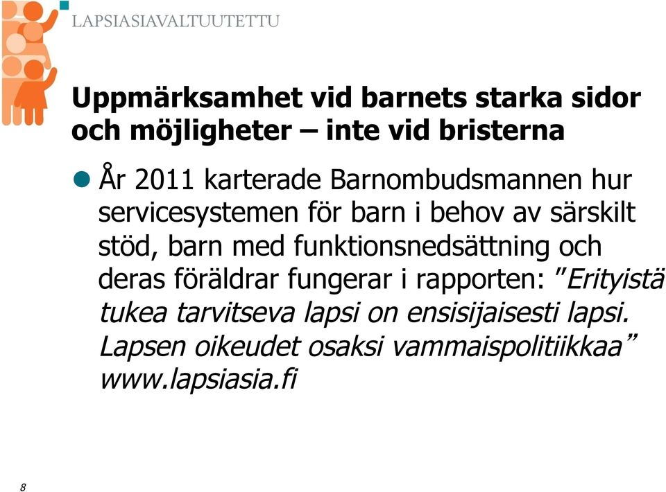 med funktionsnedsättning och deras föräldrar fungerar i rapporten: Erityistä tukea