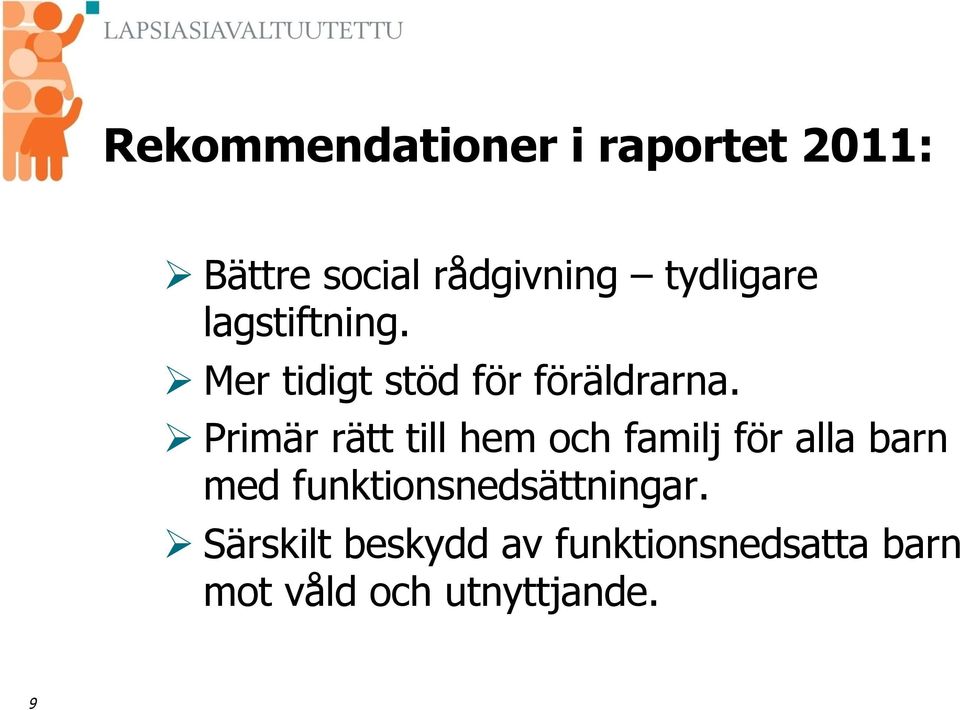 Ø Primär rätt till hem och familj för alla barn med