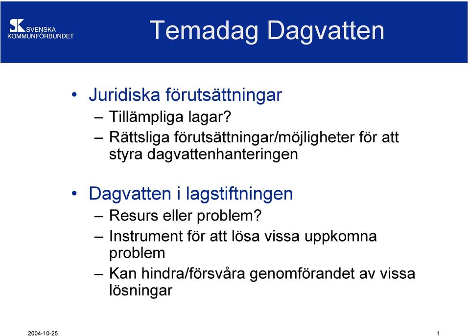 Dagvatten i lagstiftningen Resurs eller problem?