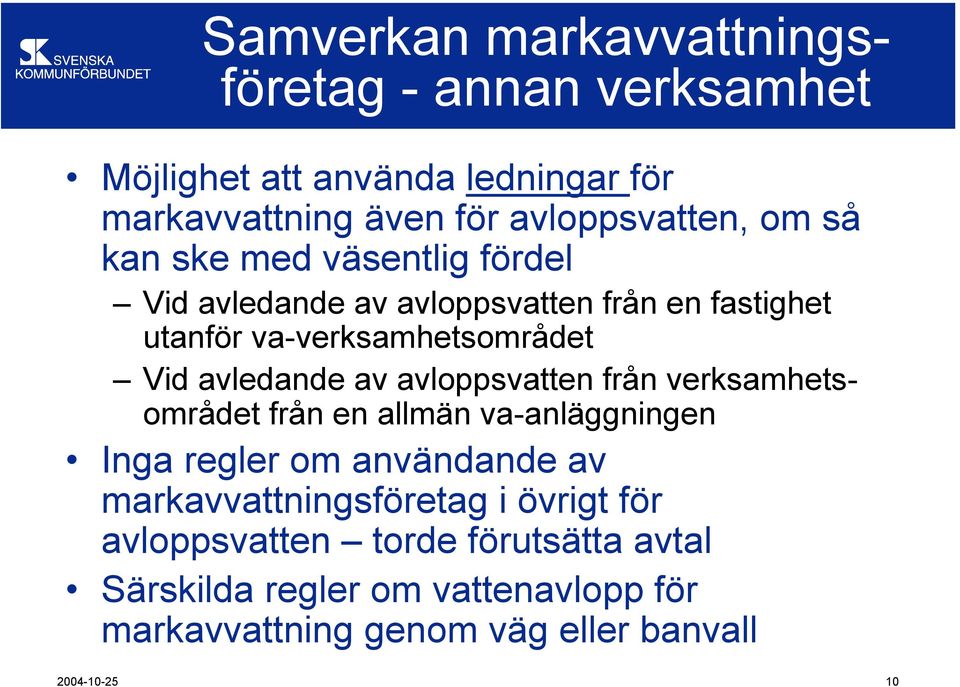 avloppsvatten från verksamhetsområdet från en allmän va-anläggningen Inga regler om användande av markavvattningsföretag i övrigt