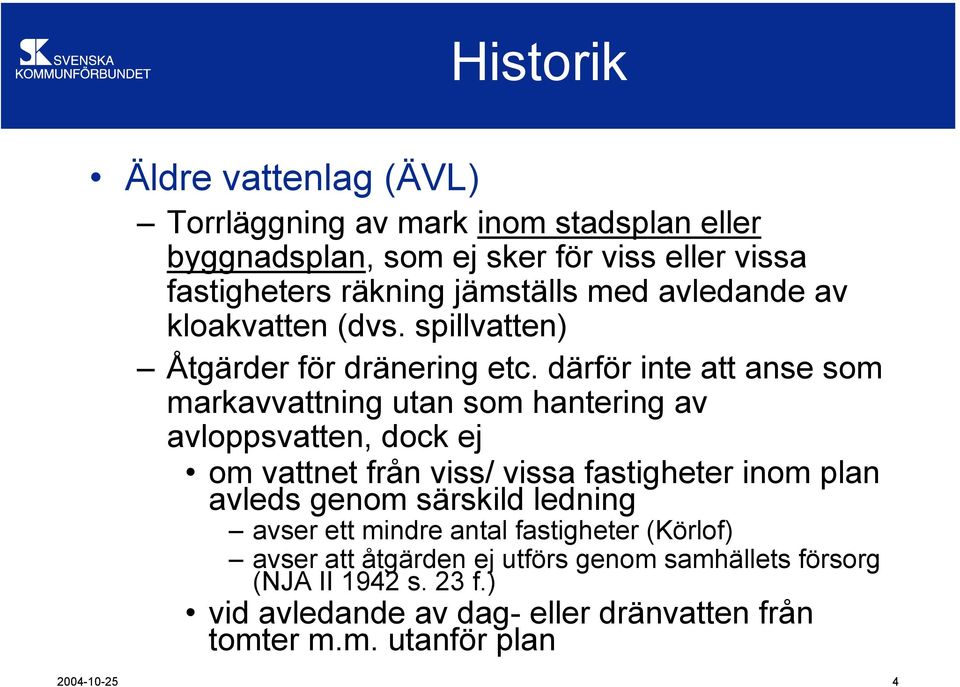 därför inte att anse som markavvattning utan som hantering av avloppsvatten, dock ej om vattnet från viss/ vissa fastigheter inom plan avleds genom