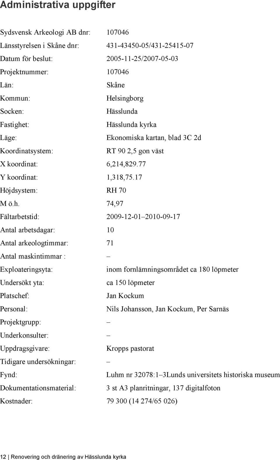 17 Höjdsystem: RH 70 M ö.h.