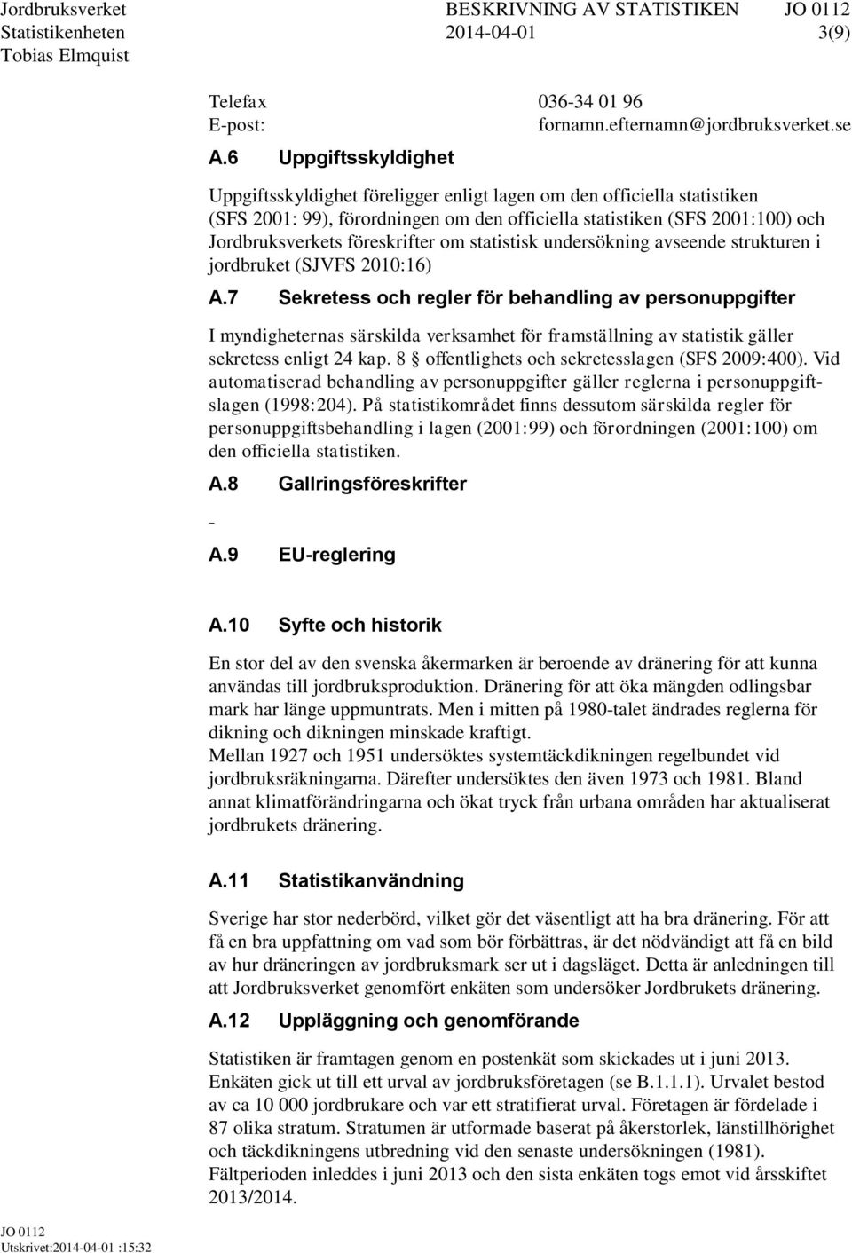 föreskrifter om statistisk undersökning avseende strukturen i jordbruket (SJVFS 2010:16) A.