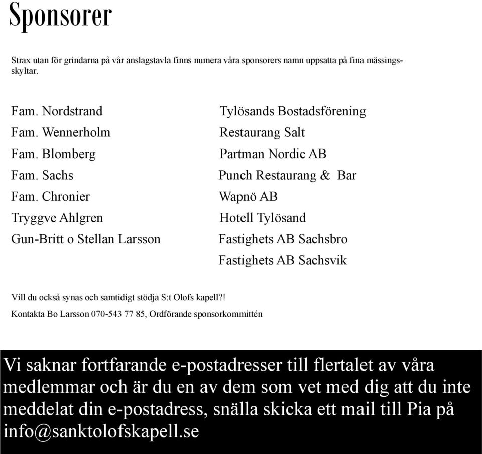 Chronier Tryggve Ahlgren Gun-Britt o Stellan Larsson Tylösands Bostadsförening Restaurang Salt Partman Nordic AB Punch Restaurang & Bar Wapnö AB Hotell Tylösand Fastighets AB