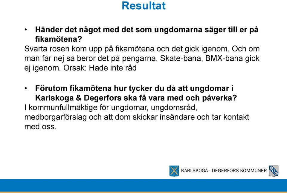 Skate-bana, BMX-bana gick ej igenom.