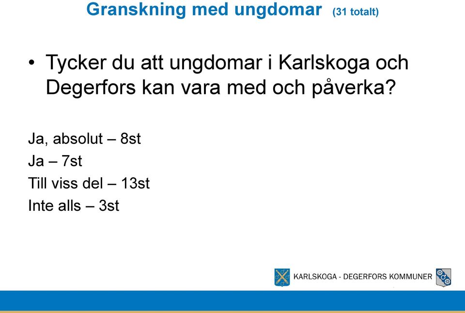 Degerfors kan vara med och påverka?