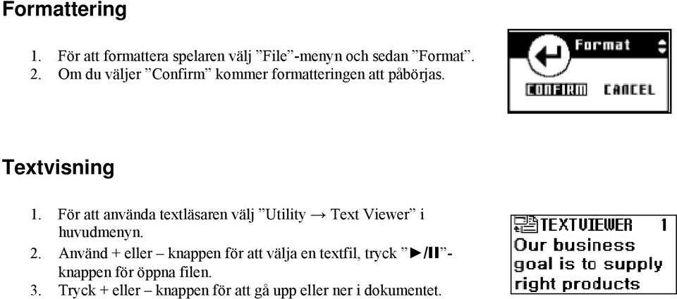 För att använda textläsaren välj Utility Text Viewer i huvudmenyn. 2.