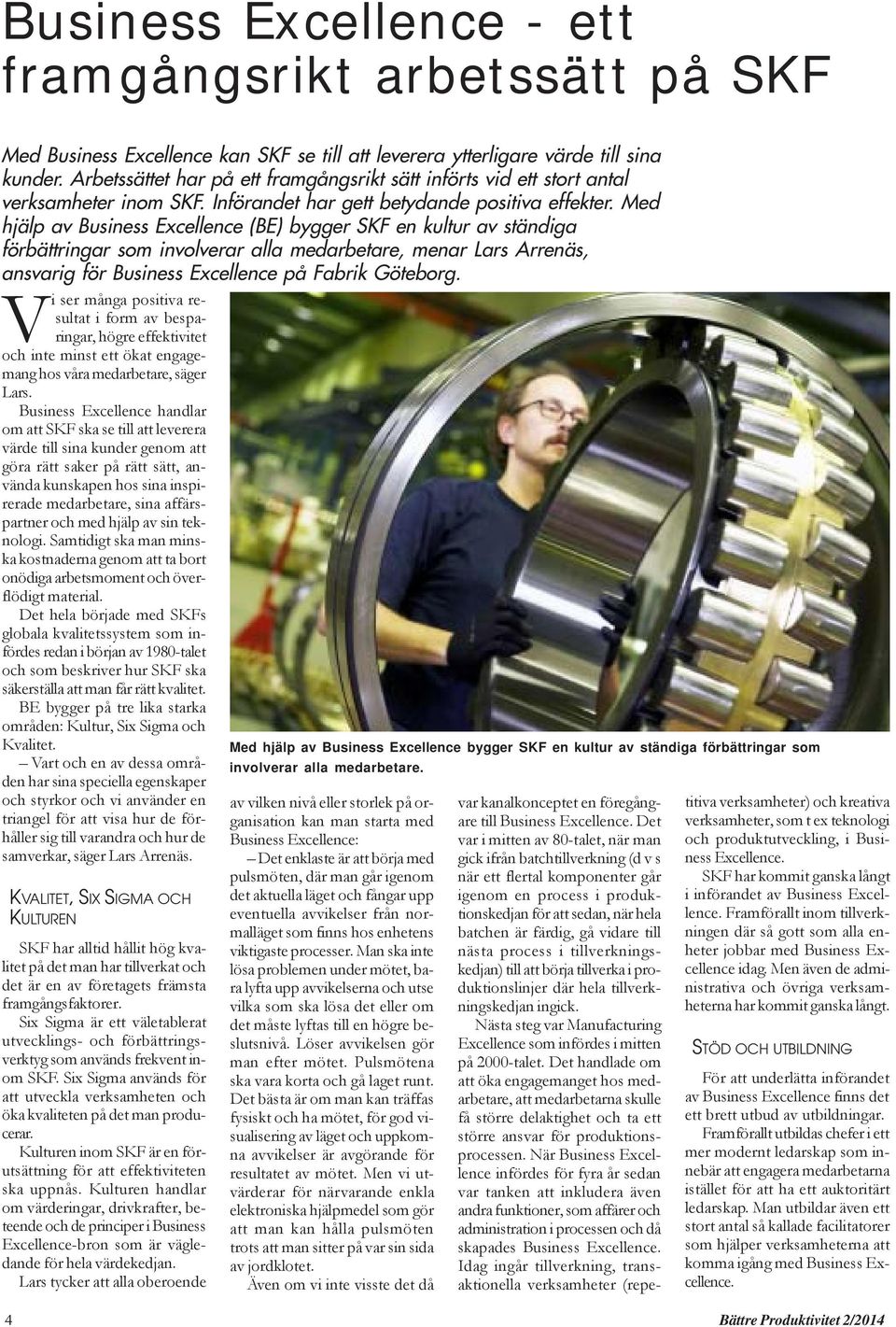 Med hjälp av Business Excellence (BE) bygger SKF en kultur av ständiga förbättringar som involverar alla medarbetare, menar Lars Arrenäs, ansvarig för Business Excellence på Fabrik Göteborg.