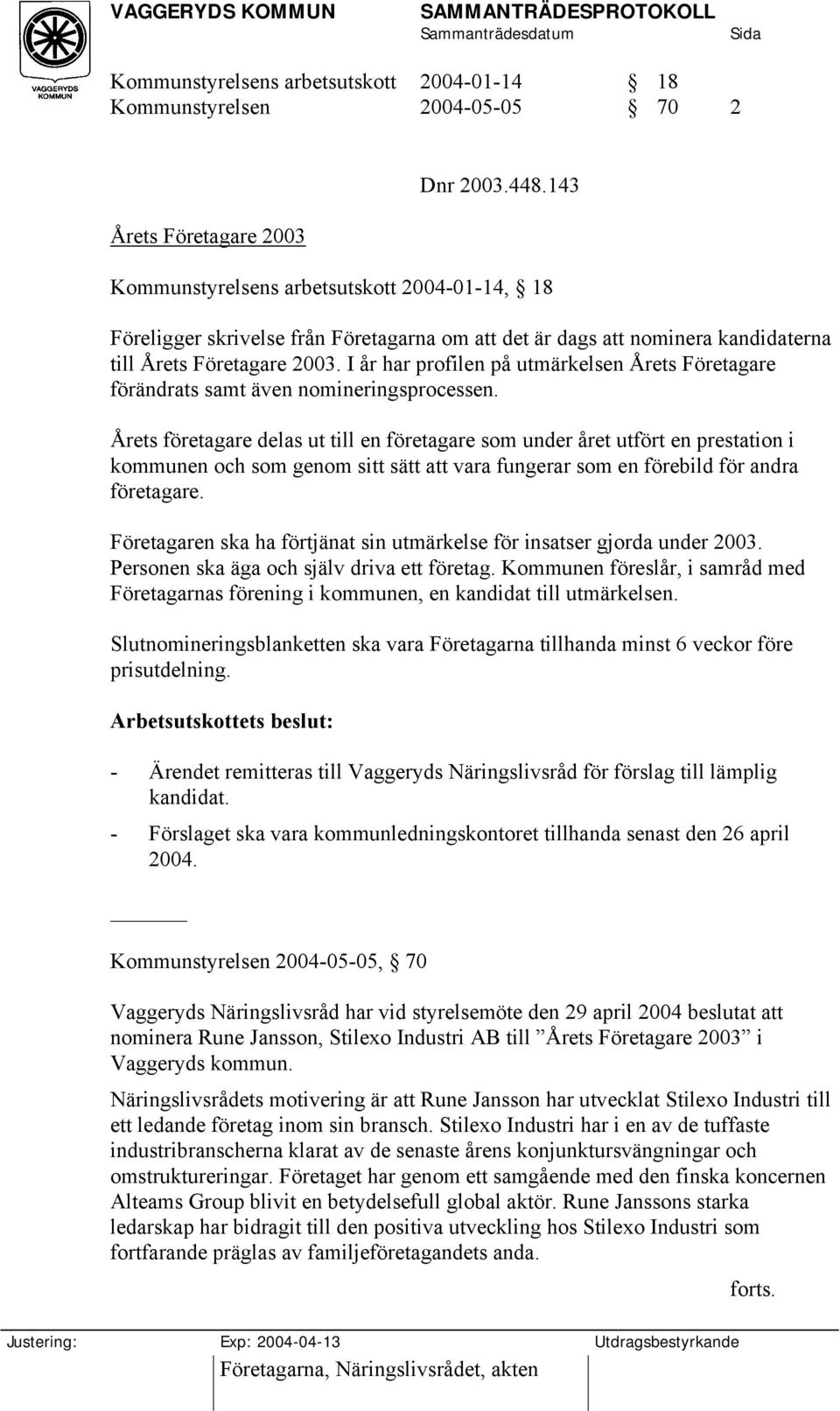 I år har profilen på utmärkelsen Årets Företagare förändrats samt även nomineringsprocessen.