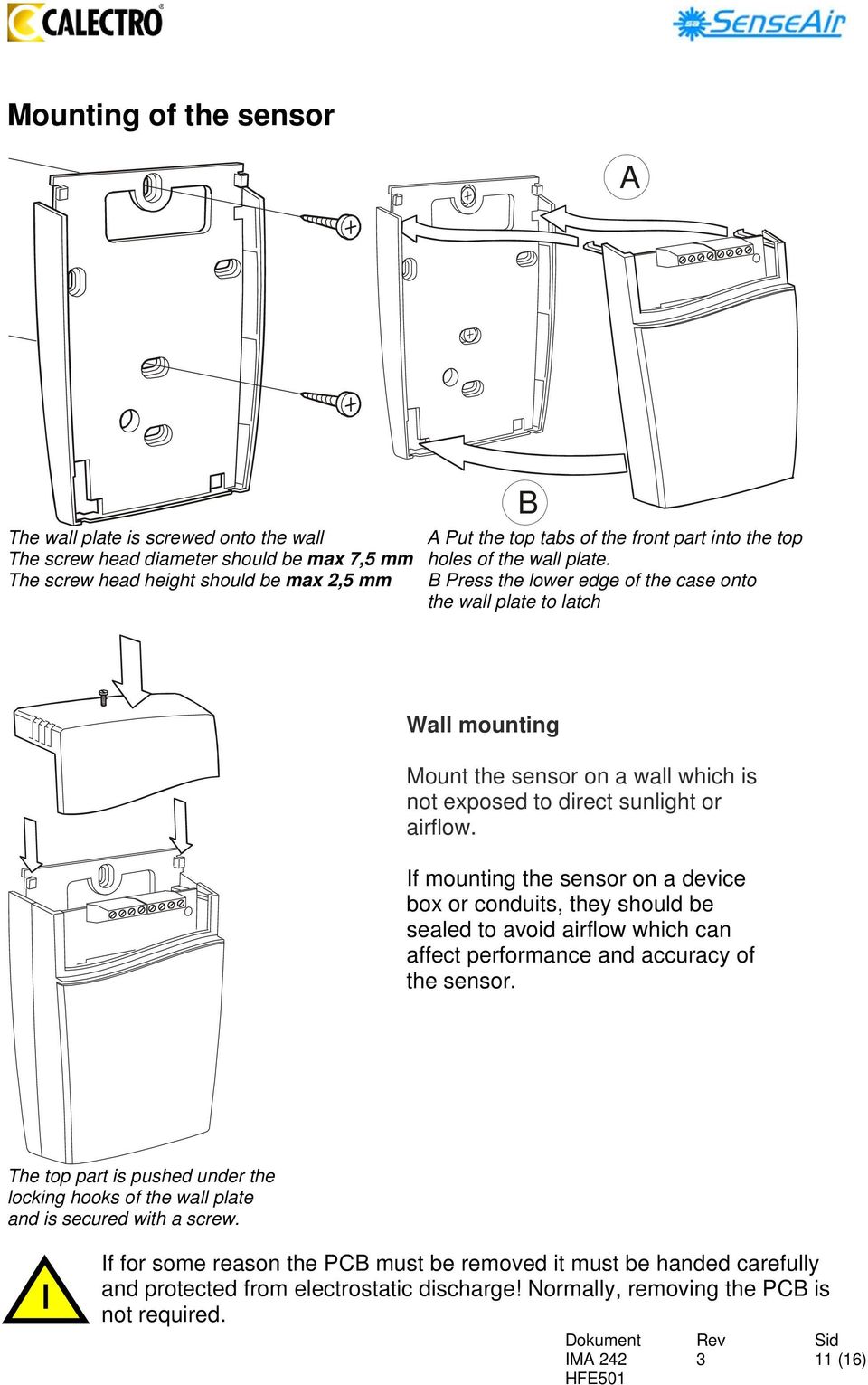 airflow. If mounting the sensor on a device box or conduits, they should be sealed to avoid airflow which can affect performance and accuracy of the sensor.