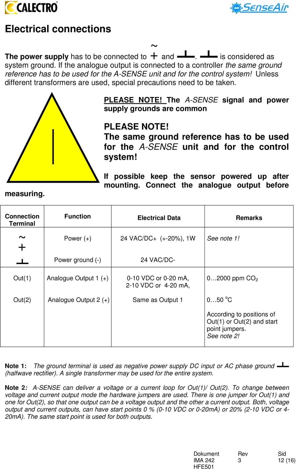 Unless different transformers are used, special precautions need to be taken. ~ + PLEASE NOTE! The A-SENSE signal and power supply grounds are common PLEASE NOTE!