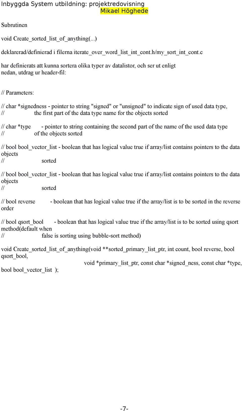 sign of used data type, // the first part of the data type name for the objects sorted // char *type - pointer to string containing the second part of the name of the used data type // of the objects