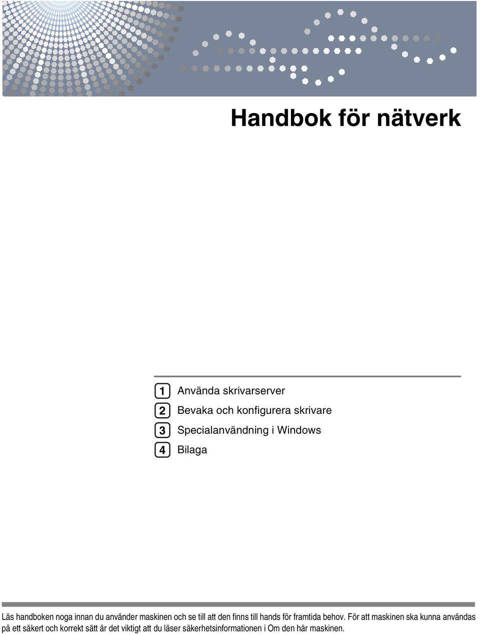 till att den finns till hands för framtida behov.