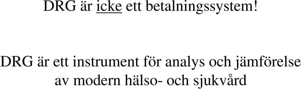 DRG är ett instrument för