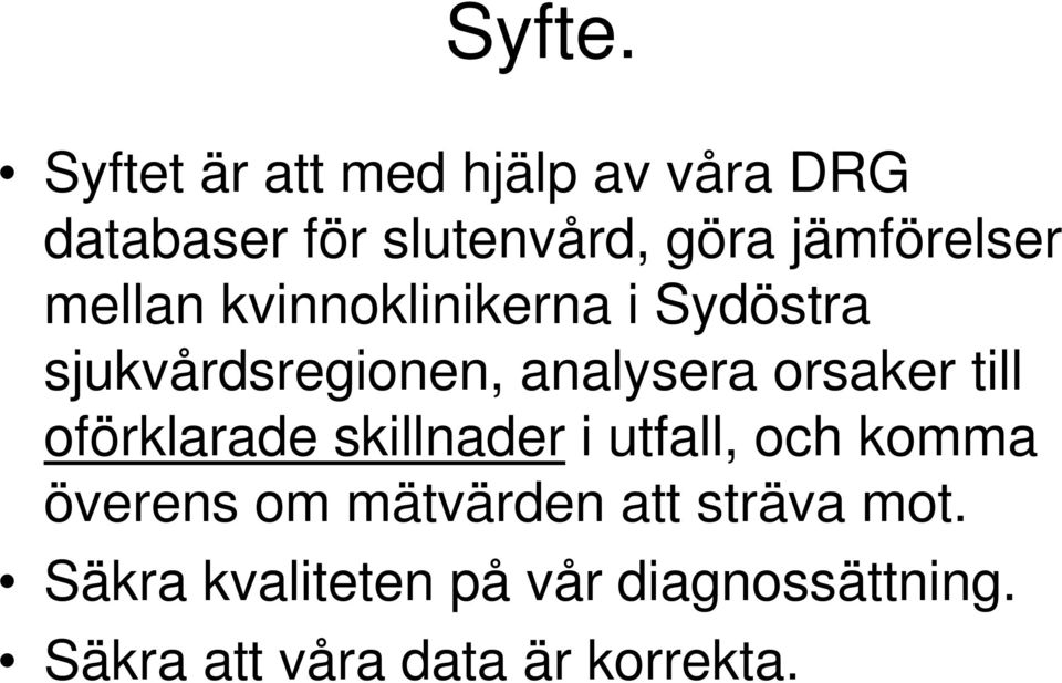 mellan kvinnoklinikerna i Sydöstra sjukvårdsregionen, analysera orsaker till