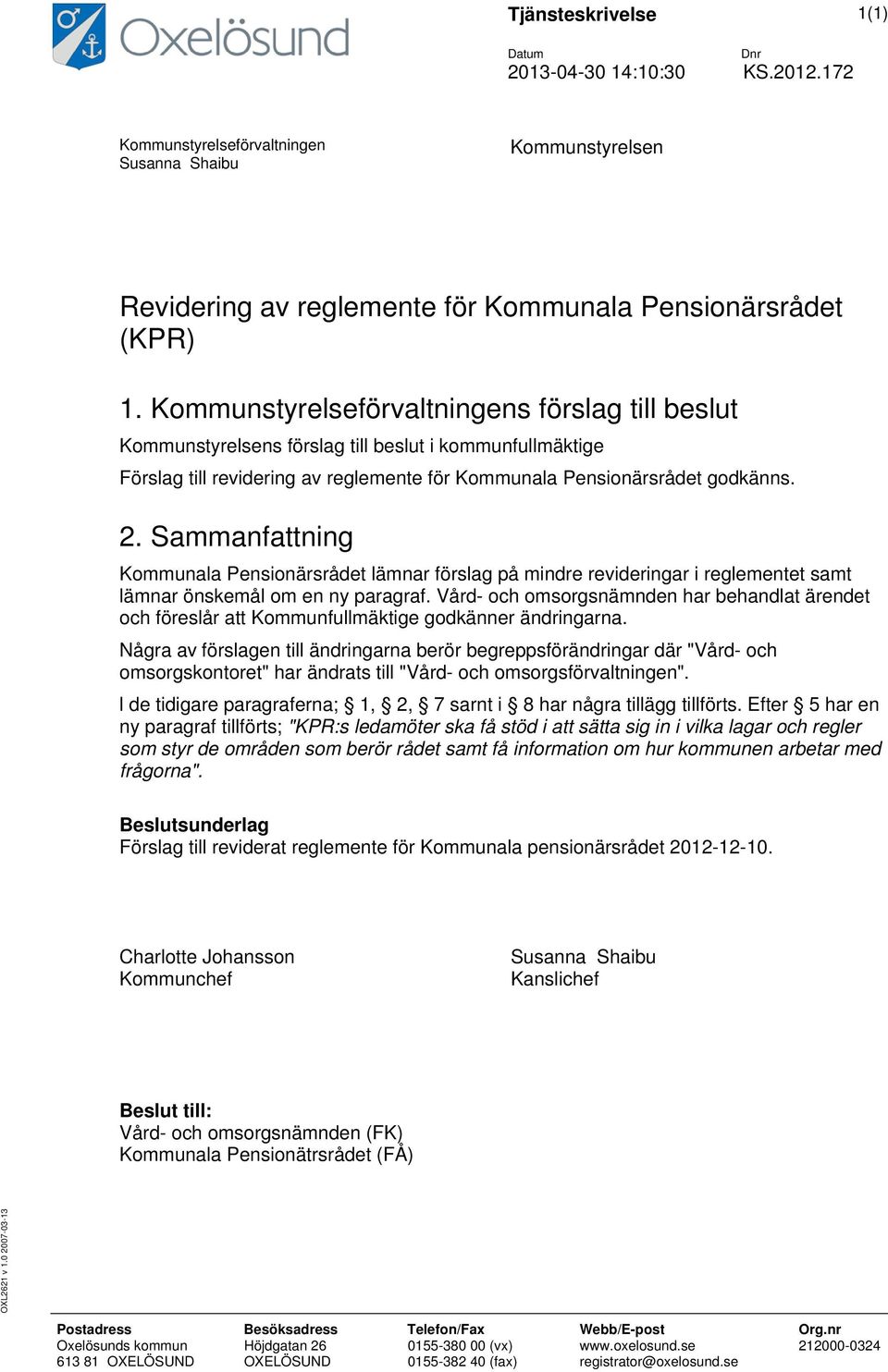 Sammanfattning Kommunala Pensionärsrådet lämnar förslag på mindre revideringar i reglementet samt lämnar önskemål om en ny paragraf.