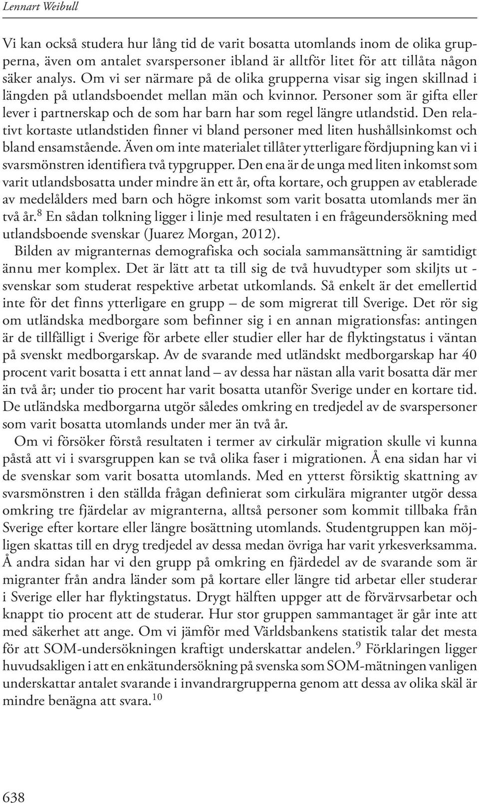 Personer som är gifta eller lever i partnerskap och de som har barn har som regel längre utlandstid.