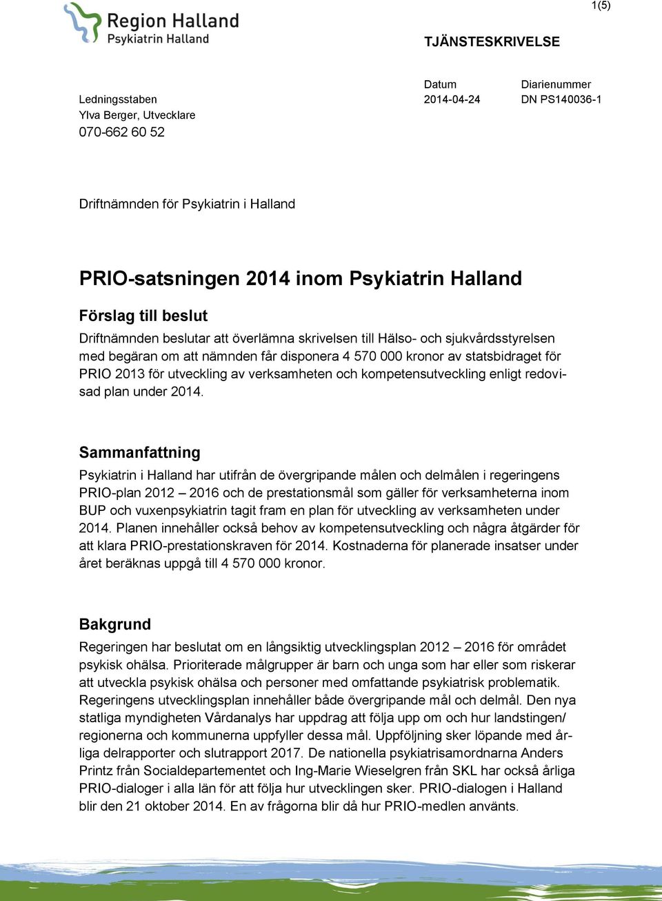 för utveckling av verksamheten och kompetensutveckling enligt redovisad plan under 2014.