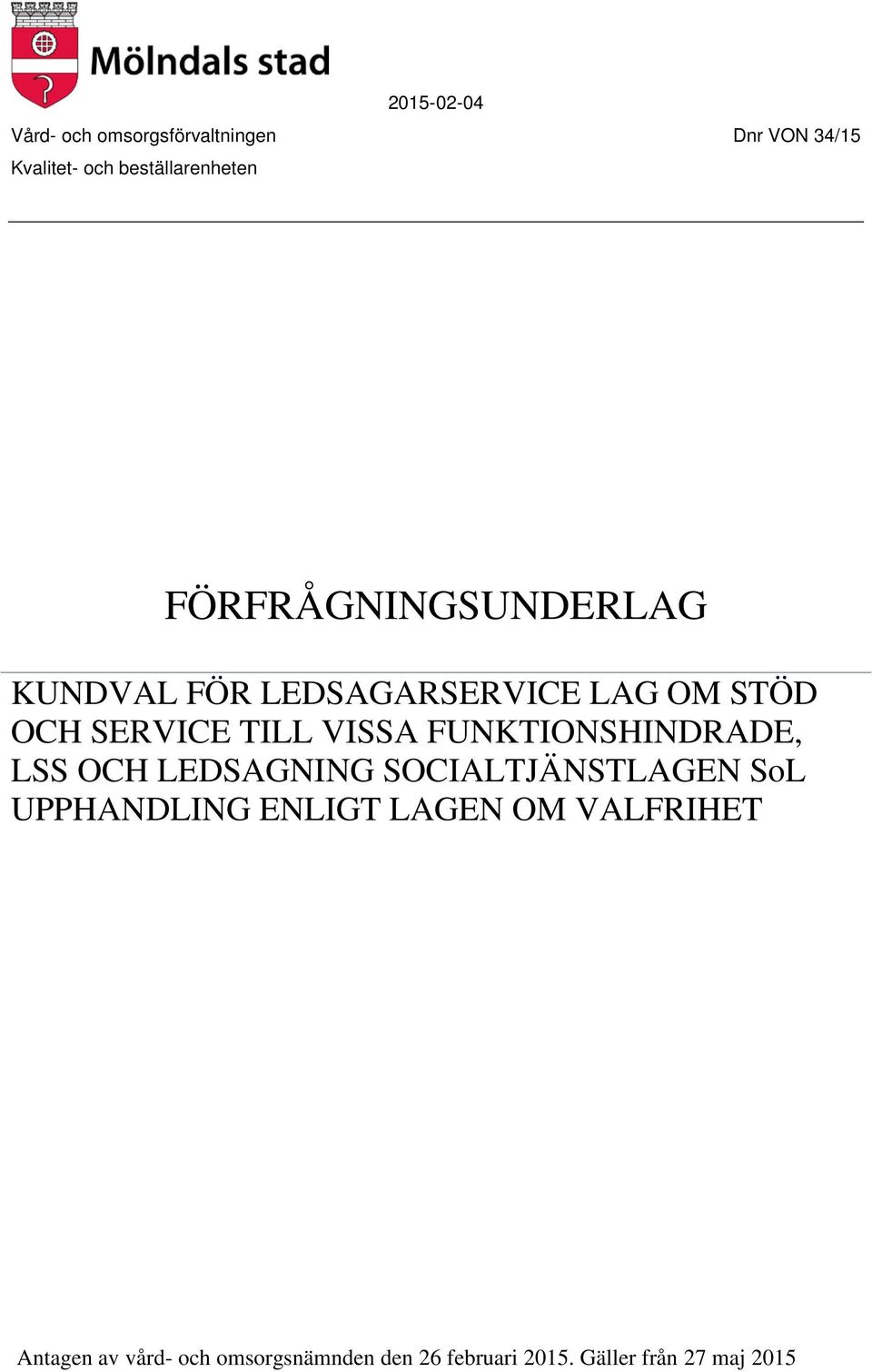 FUNKTIONSHINDRADE, LSS OCH LEDSAGNING SOCIALTJÄNSTLAGEN SoL UPPHANDLING ENLIGT