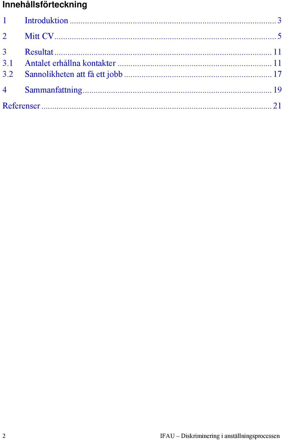 .. 17 4 Sammanfattning... 19 Referenser.