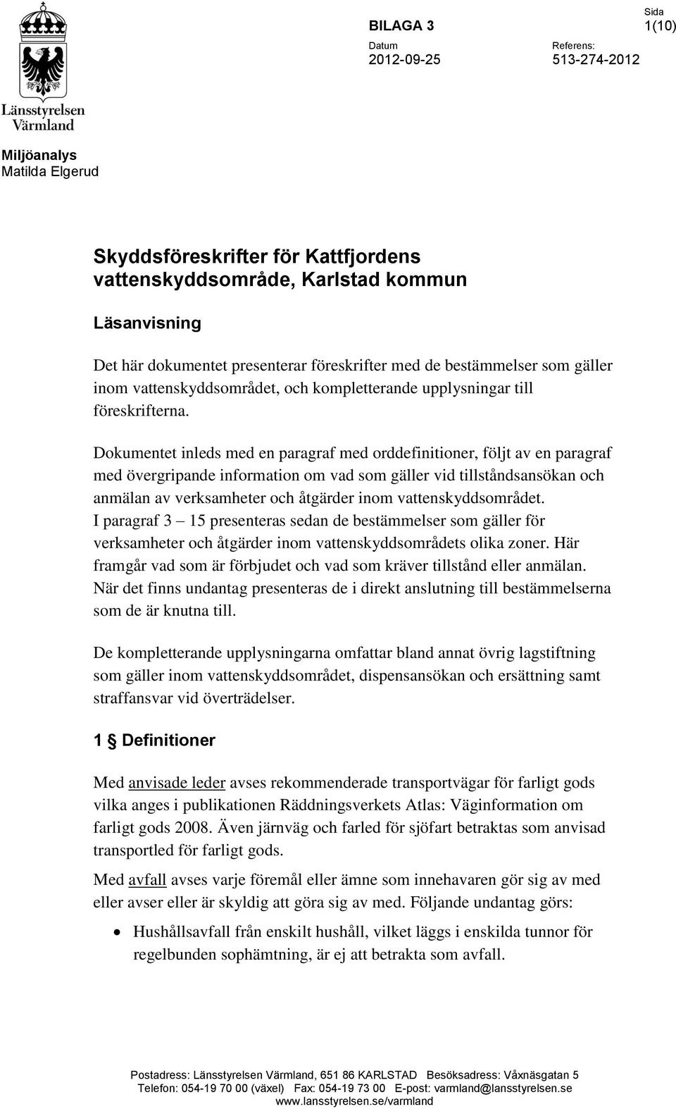 Dokumentet inleds med en paragraf med orddefinitioner, följt av en paragraf med övergripande information om vad som gäller vid tillståndsansökan och anmälan av verksamheter och åtgärder inom