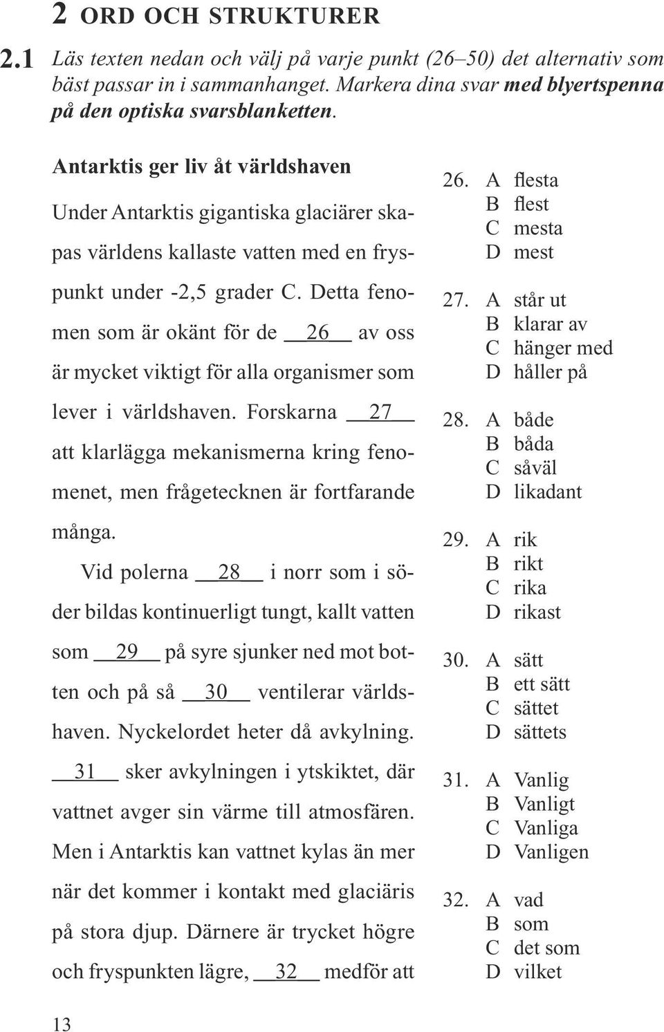 Detta fenomen som är okänt för de 26 av oss är mycket viktigt för alla organismer som lever i världshaven.