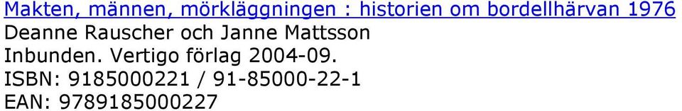 Mattsson Inbunden Vertigo förlag 2004-09
