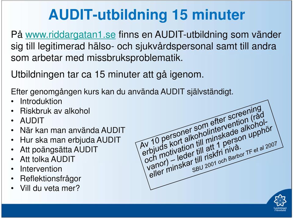 med missbruksproblematik. Utbildningen tar ca 15 minuter att gå igenom.