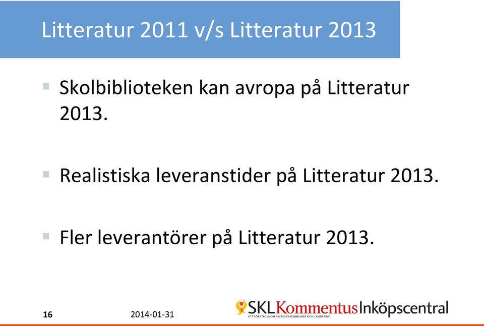 2013. Realistiska leveranstider på