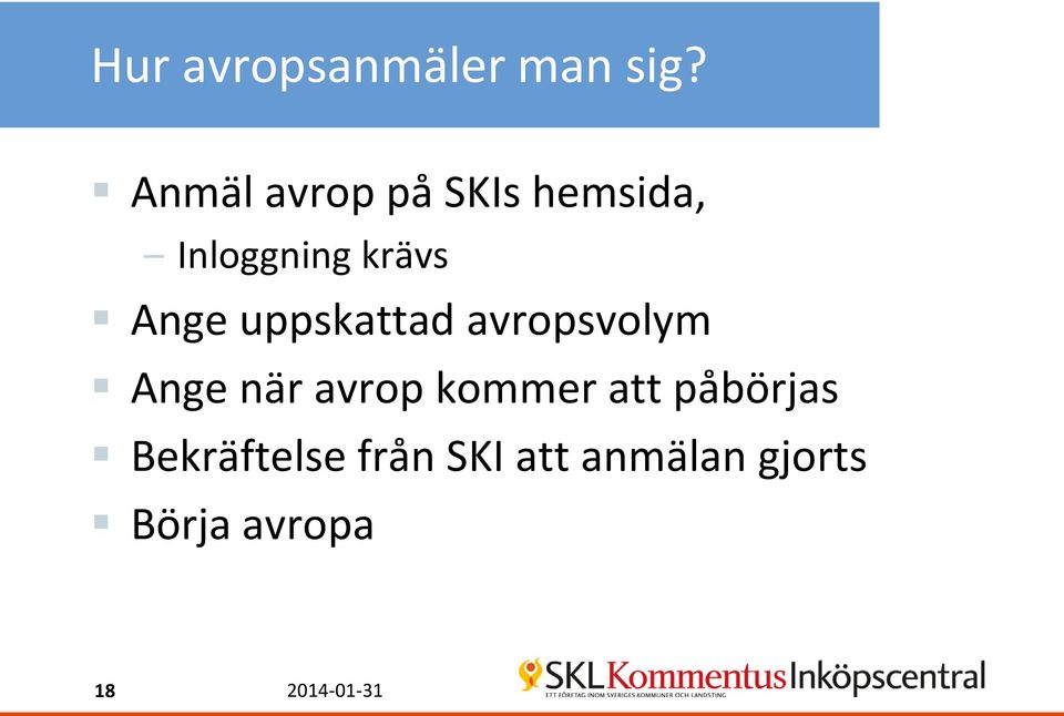 uppskattad avropsvolym Ange när avrop kommer att