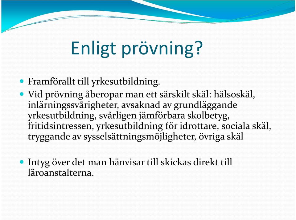 grundläggande yrkesutbildning, svårligen jämförbara skolbetyg, fritidsintressen, yrkesutbildning