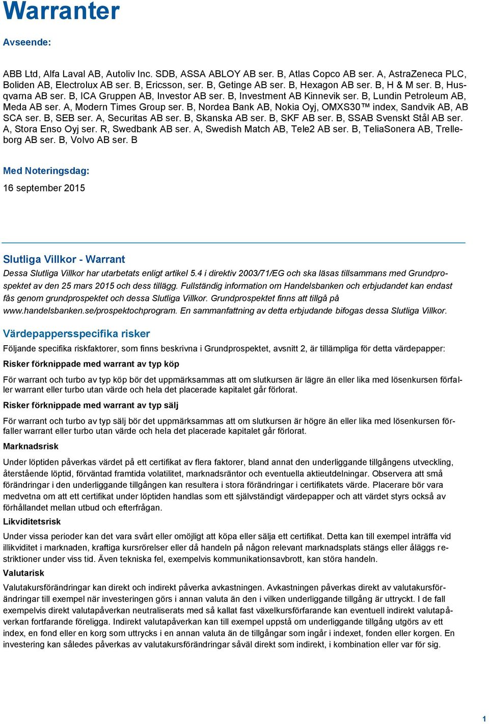 B, Nordea Bank AB, Nokia Oyj, OMXS30 index, Sandvik AB, AB SCA ser. B, SEB ser. A, Securitas AB ser. B, Skanska AB ser. B, SKF AB ser. B, SSAB Svenskt Stål AB ser. A, Stora Enso Oyj ser.