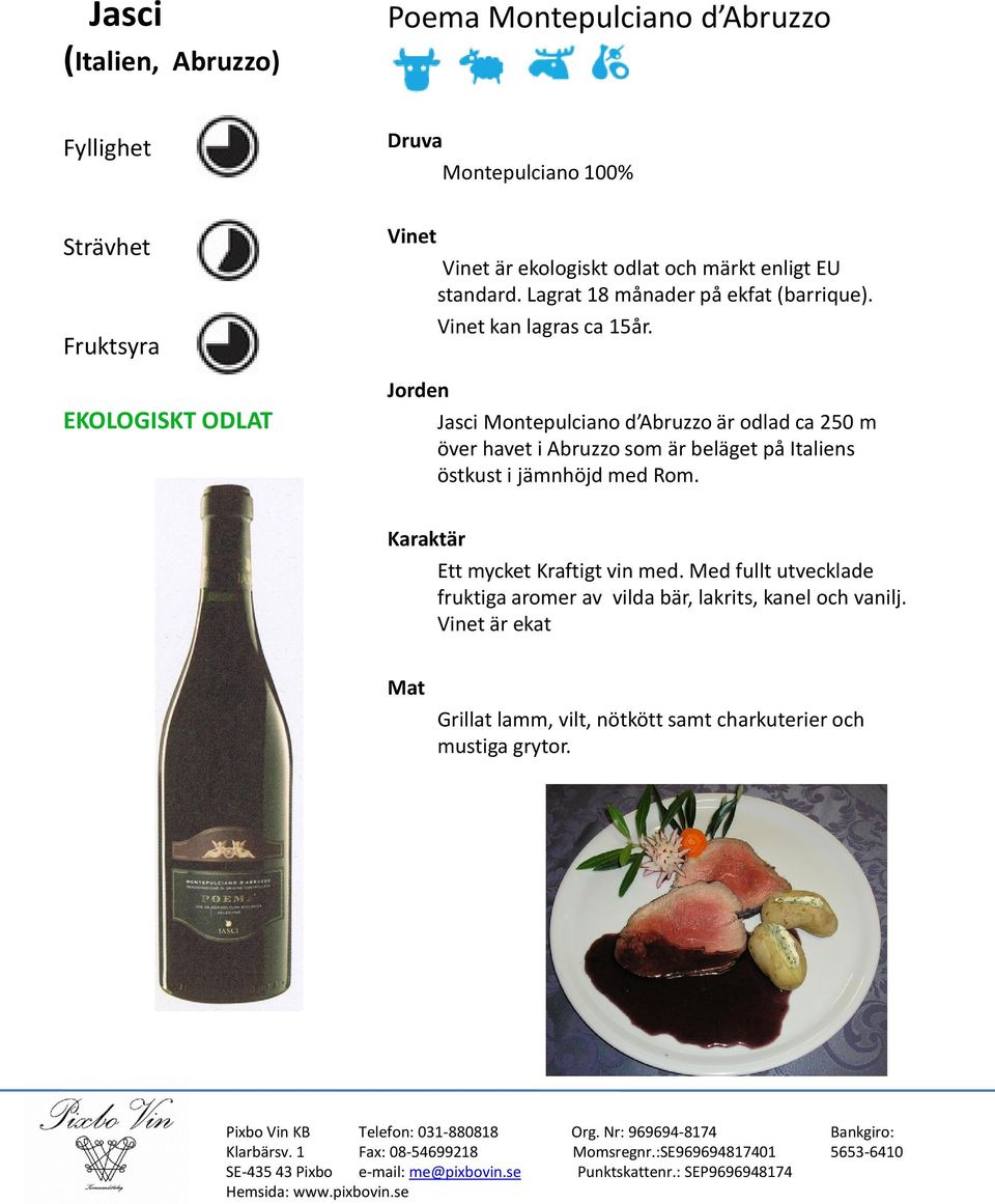 Jasci Montepulciano d Abruzzo är odlad ca 250 m Ett mycket Kraftigt vin med.