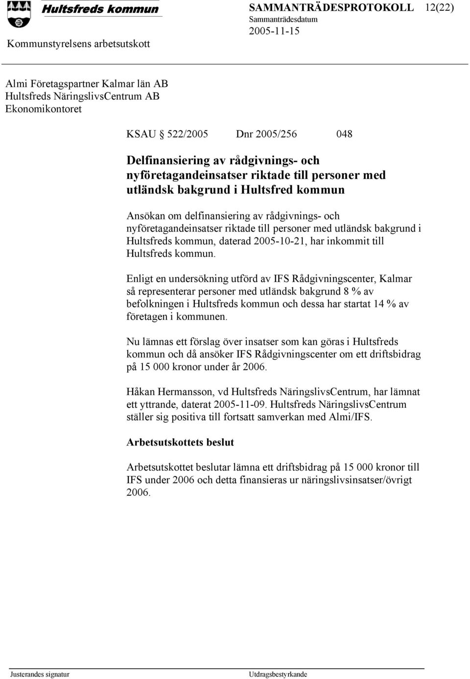 2005-10-21, har inkommit till Hultsfreds kommun.