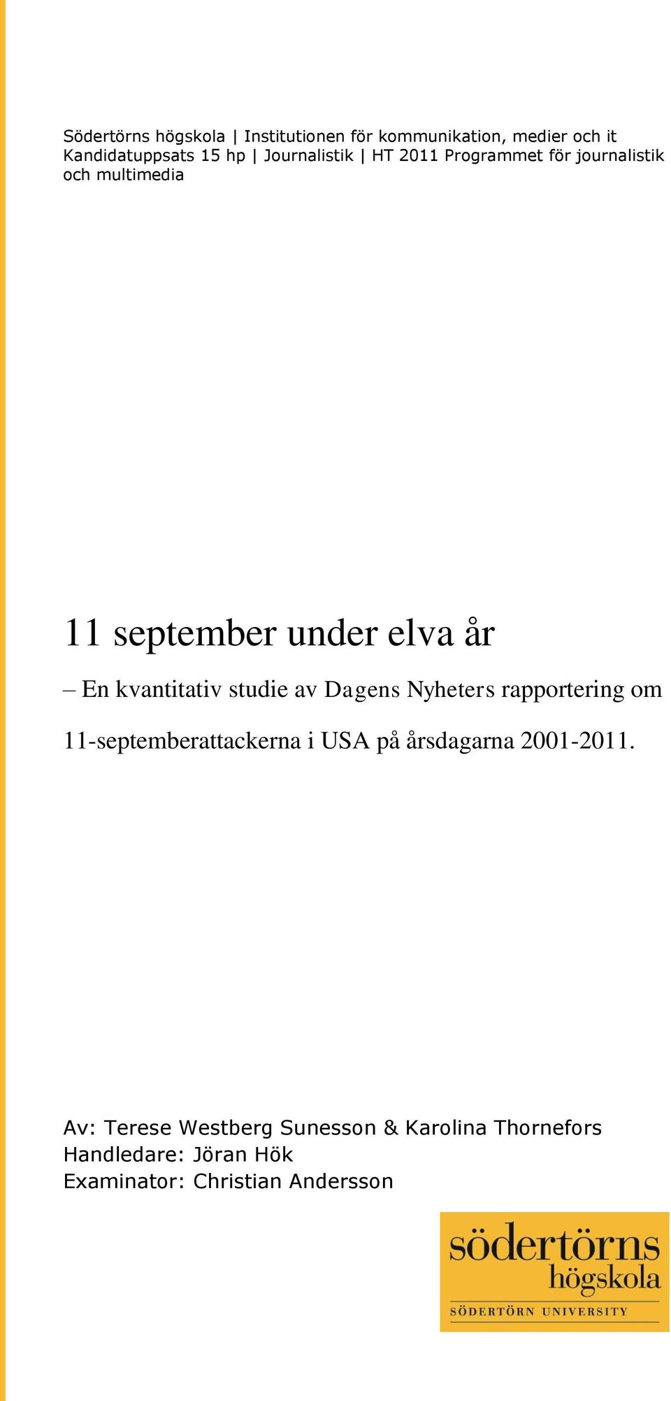 kvantitativ studie av Dagens Nyheters rapportering om 11-septemberattackerna i USA på årsdagarna