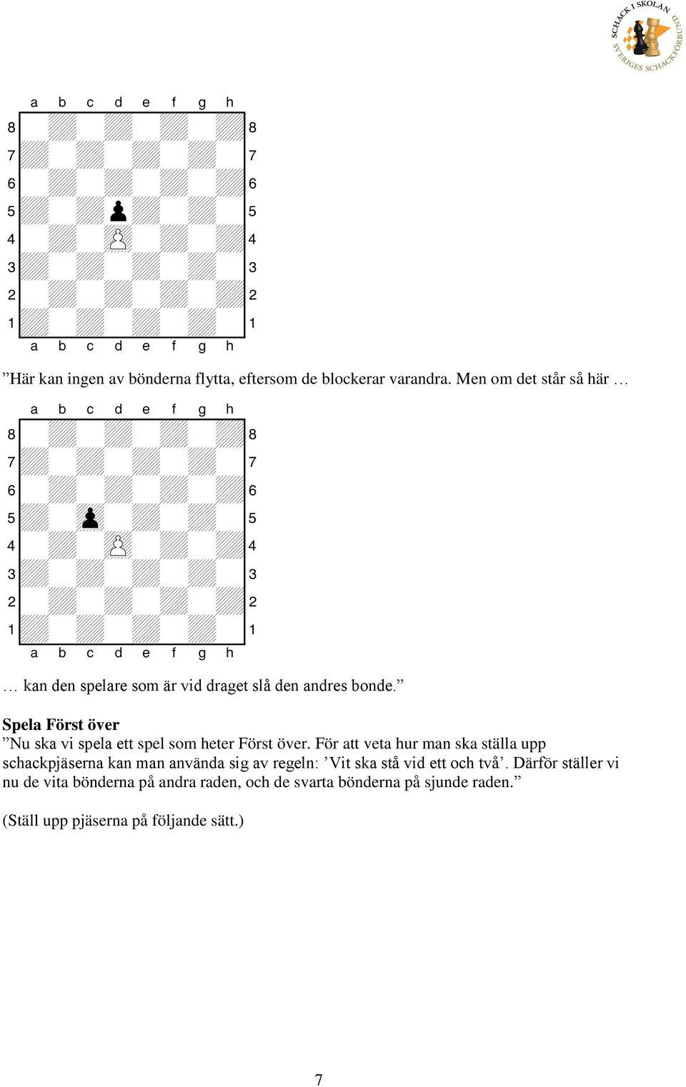 Spela Först över Nu ska vi spela ett spel som heter Först över.