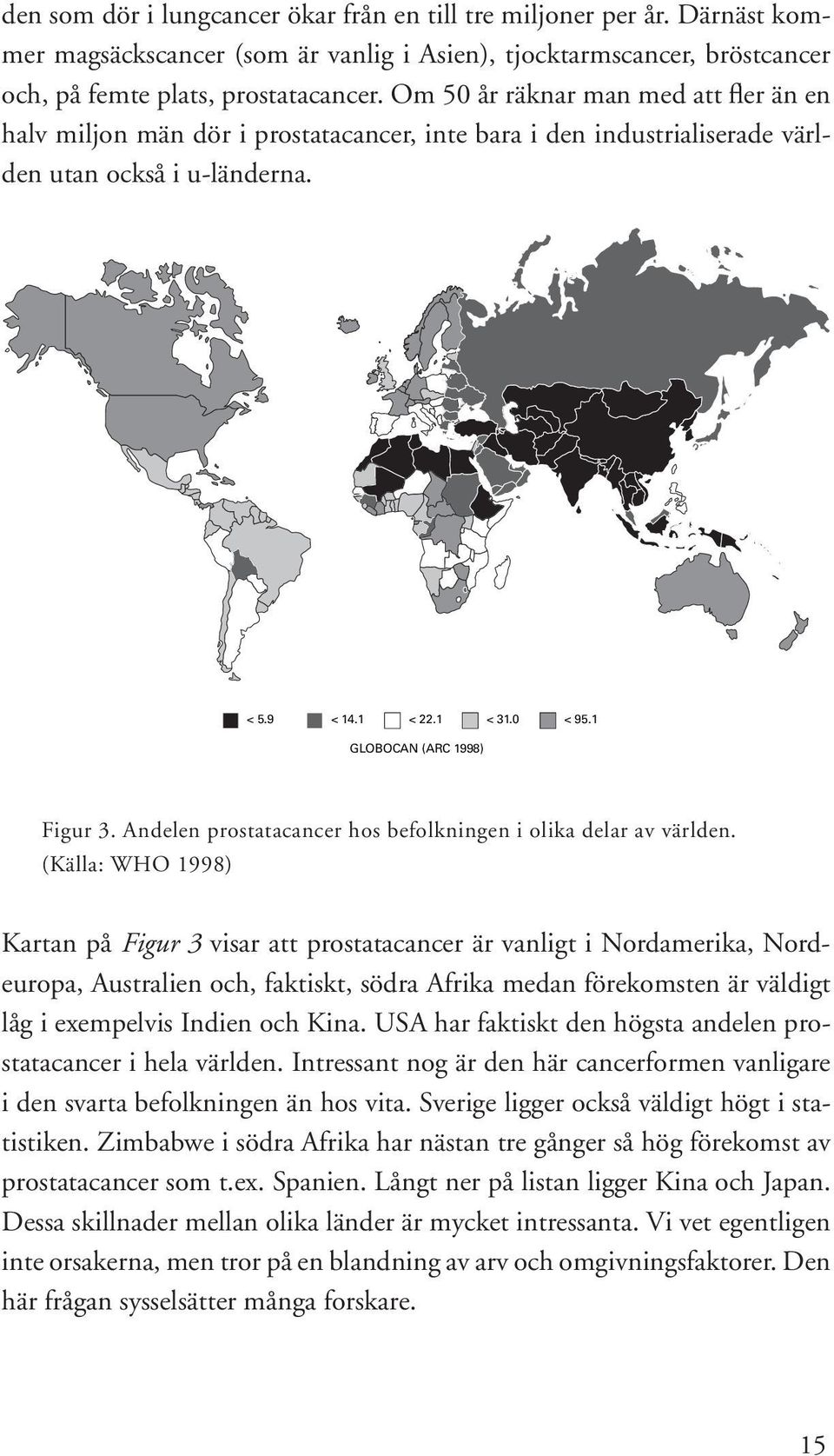 Andelen prostatacancer hos befolkningen i olika delar av världen.