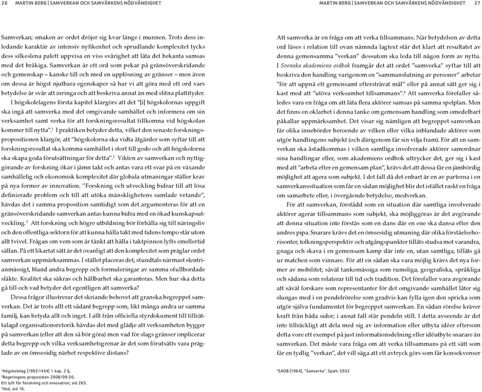 kap. 2. 2 Regeringens proposition 2008/09:50.