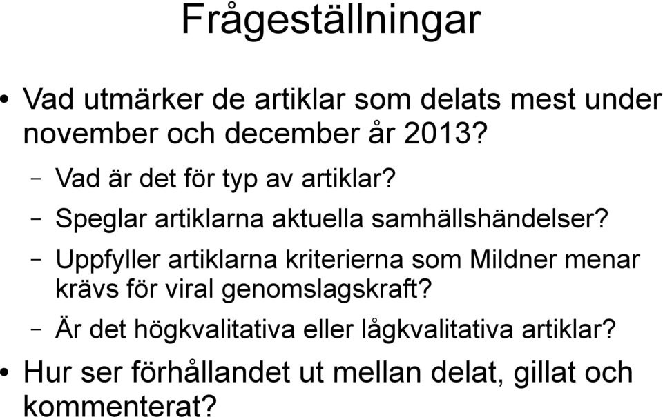 Uppfyller artiklarna kriterierna som Mildner menar krävs för viral genomslagskraft?