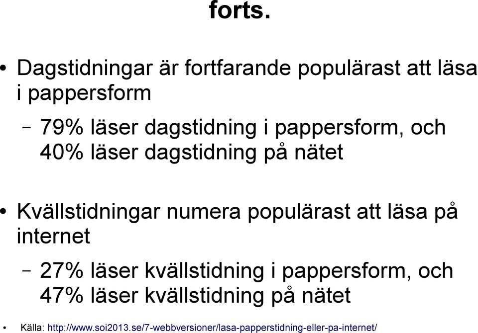 pappersform, och 40% läser dagstidning på nätet Kvällstidningar numera populärast att