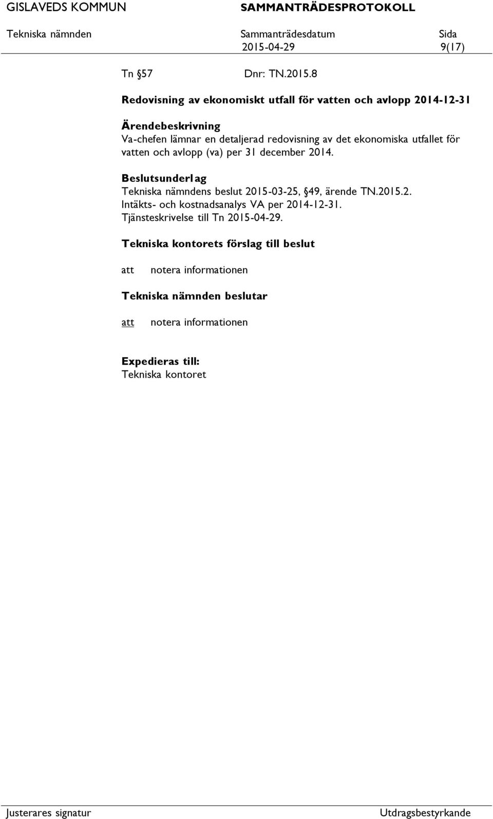 (va) per 31 december 2014. Beslutsunderl ag Tekniska nämndens beslut 2015-03-25, 49, ärende TN.2015.2. Intäkts- och kostnadsanalys VA per 2014-12-31.