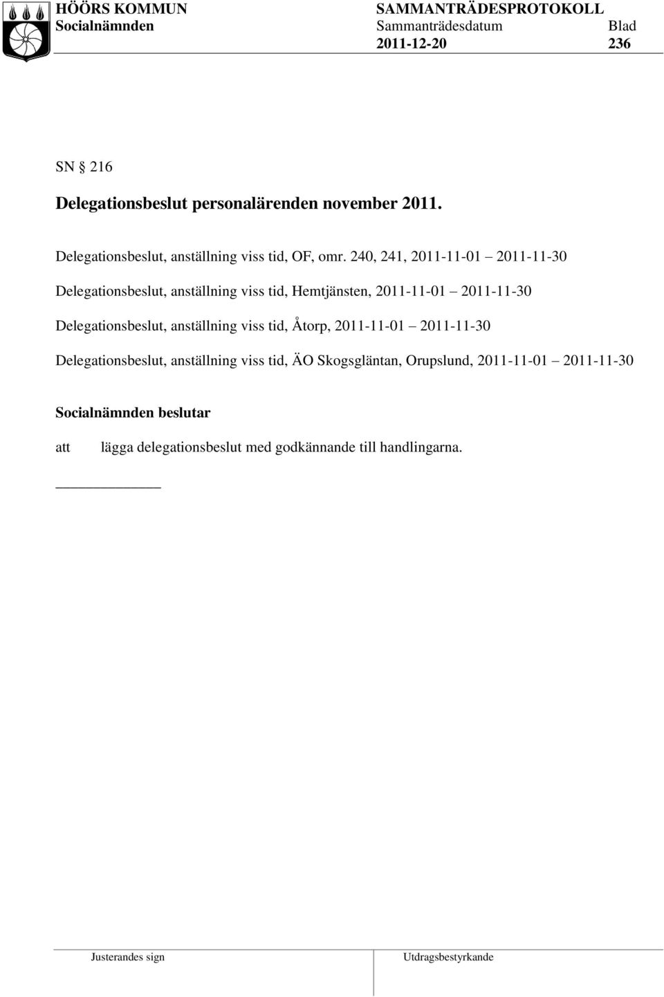 240, 241, 2011-11-01 2011-11-30 Delegationsbeslut, anställning viss tid, Hemtjänsten, 2011-11-01 2011-11-30