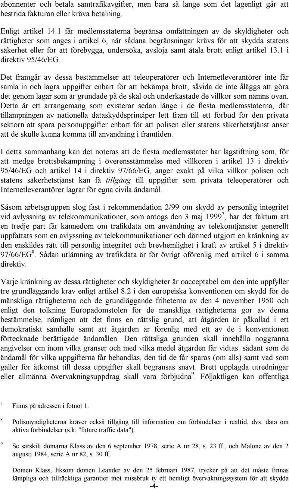 undersöka, avslöja samt åtala brott enligt artikel 13.1 i direktiv 95/46/EG.