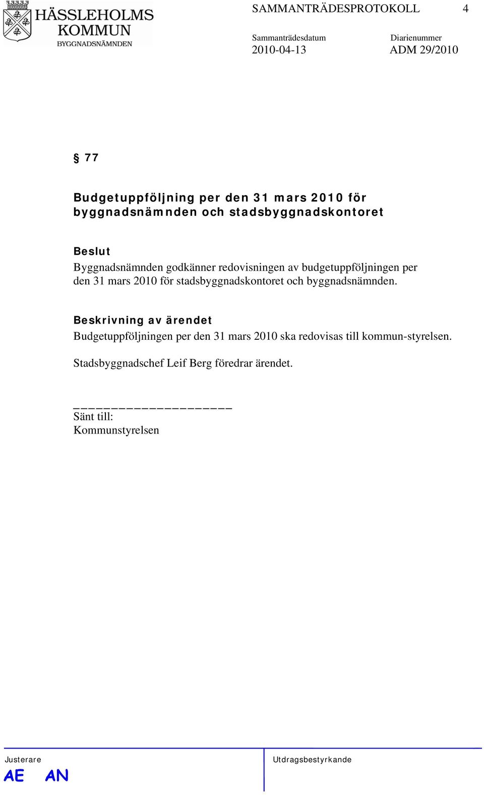 budgetuppföljningen per den 31 mars 2010 för stadsbyggnadskontoret och byggnadsnämnden.