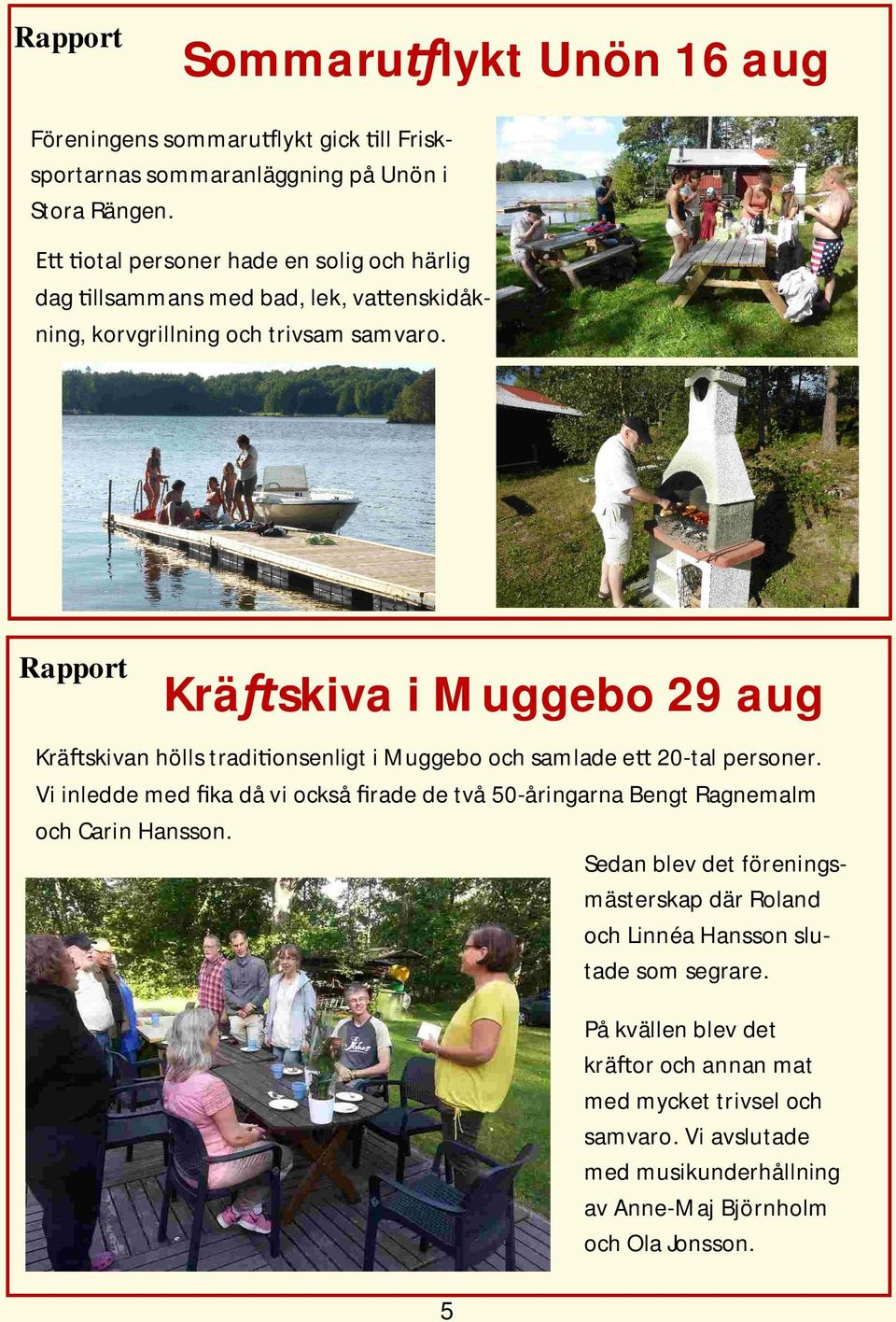 Rapport Krä skiva i Muggebo 29 aug Krä skivan hölls tradi onsenligt i Muggebo och samlade e 20-tal personer.