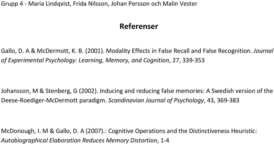 Inducing and reducing false memories: A Swedish version of the Deese-Roediger-McDermott paradigm.