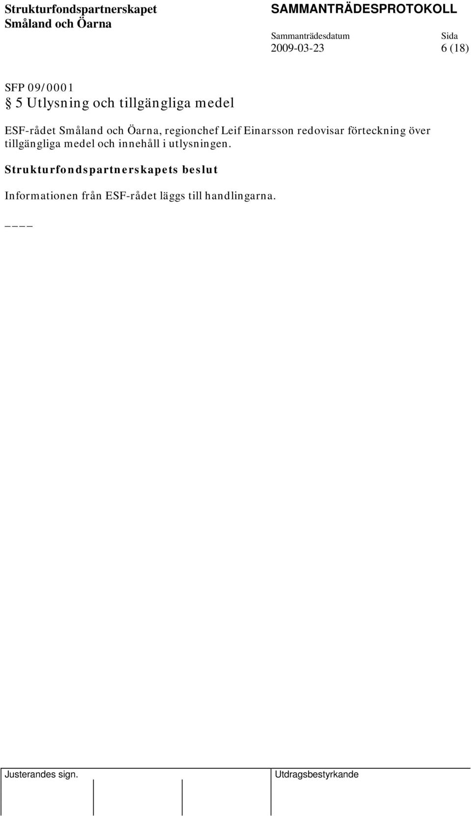 redovisar förteckning över tillgängliga medel och