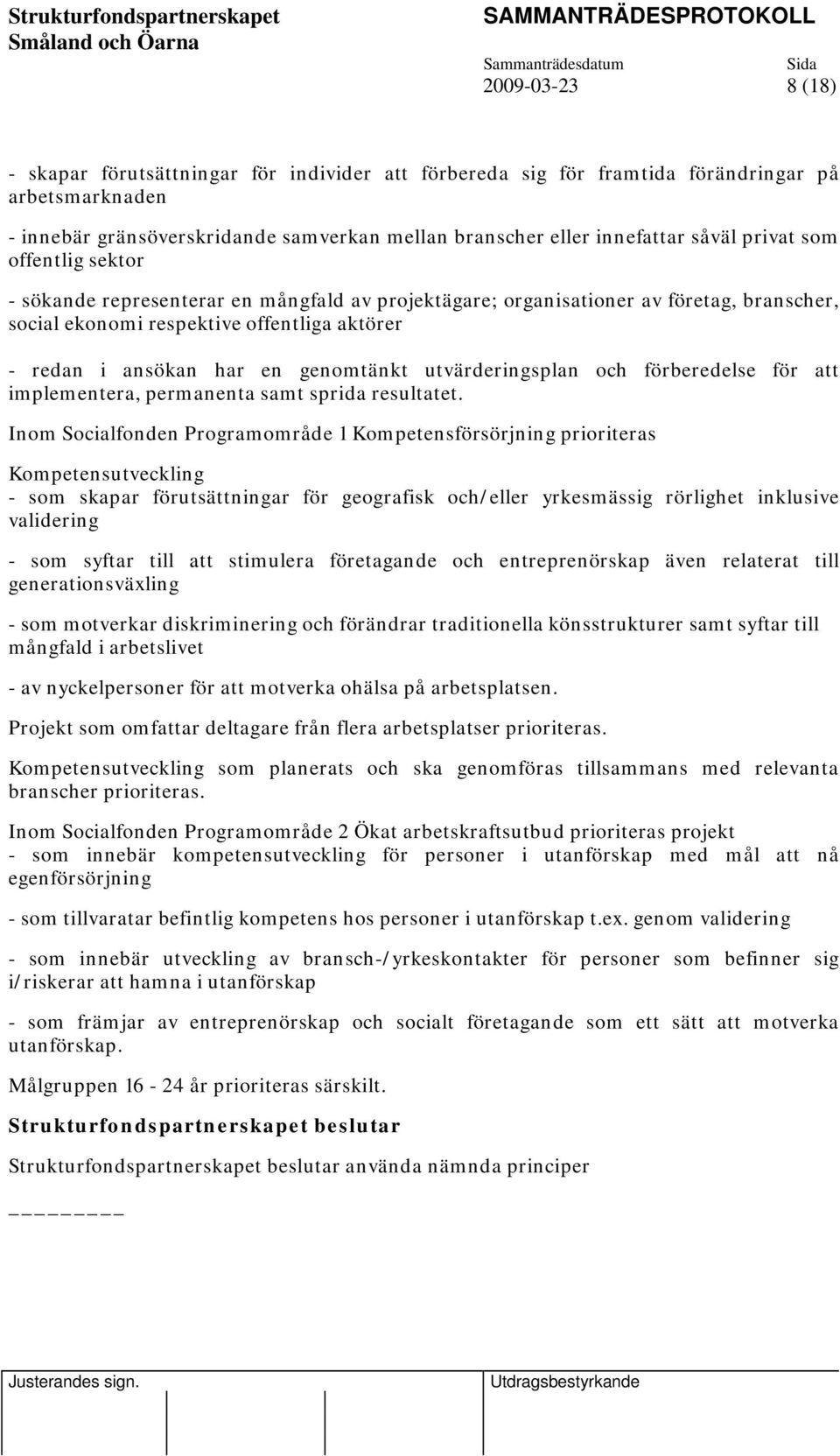 utvärderingsplan och förberedelse för att implementera, permanenta samt sprida resultatet.